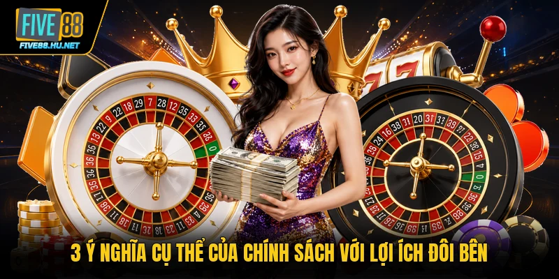 3 ý nghĩa cụ thể của chính sách với lợi ích đôi bên