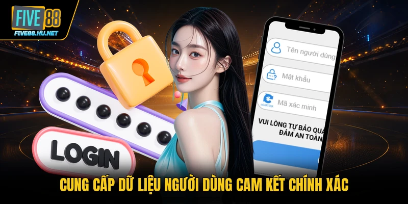 Cung cấp dữ liệu người dùng cam kết chính xác