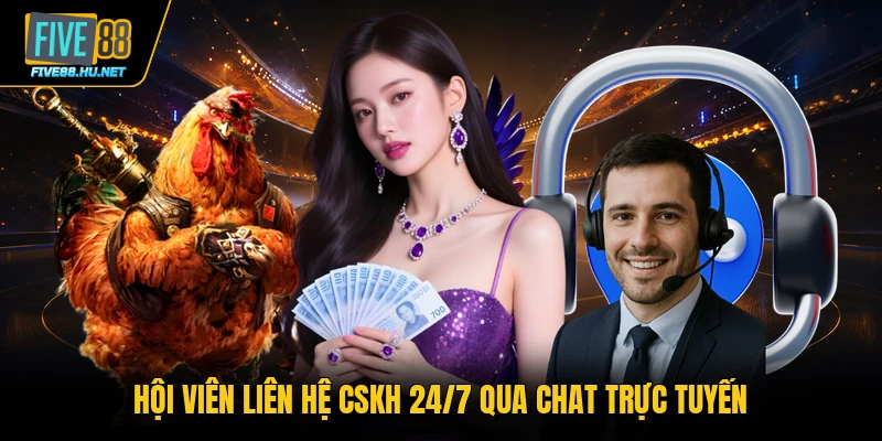 Hội viên liên hệ CSKH 24/7 qua chat trực tuyến