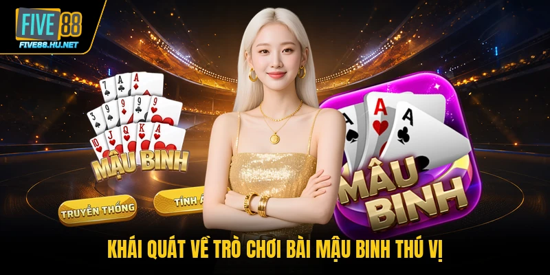 Khái quát về trò chơi bài Mậu Binh thú vị