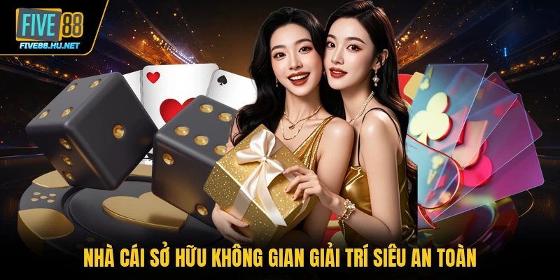 Nhà cái sở hữu không gian giải trí siêu an toàn