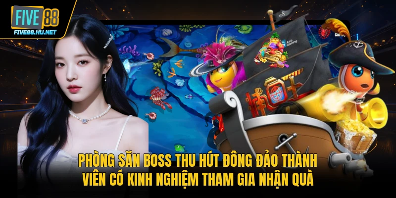Phòng săn boss thu hút đông đảo thành viên có kinh nghiệm tham gia nhận quà
