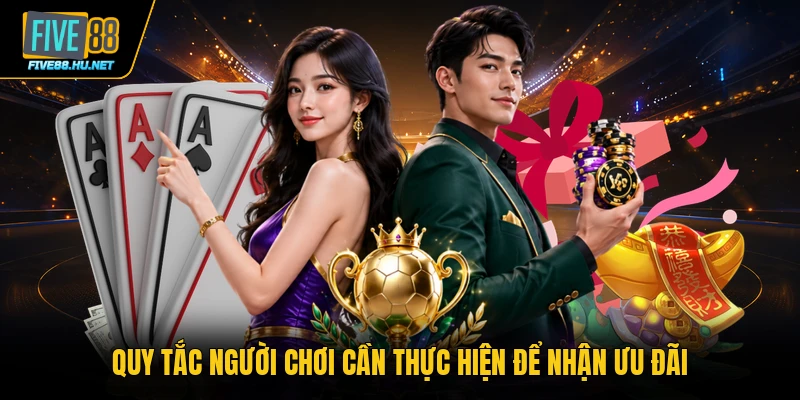 Quy tắc người chơi cần thực hiện để nhận ưu đãi