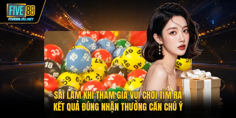 Sai lầm khi tham gia vui chơi tìm ra kết quả đúng nhận thưởng cần chú ý