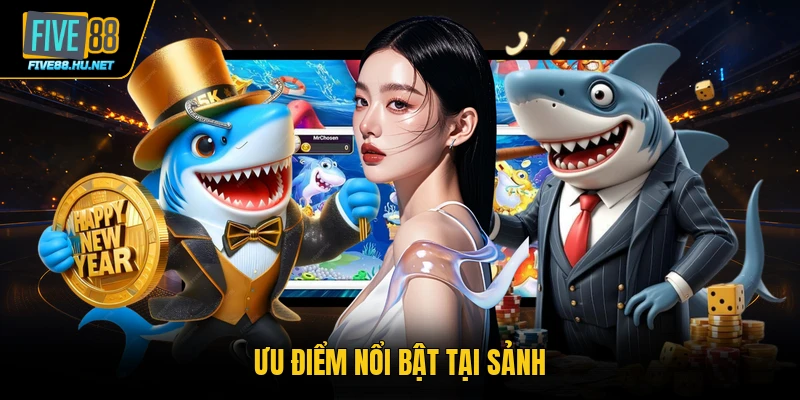 Ưu điểm nổi bật tại sảnh