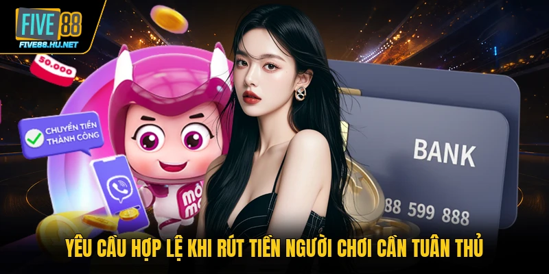 Yêu cầu hợp lệ khi rút tiền người chơi cần tuân thủ